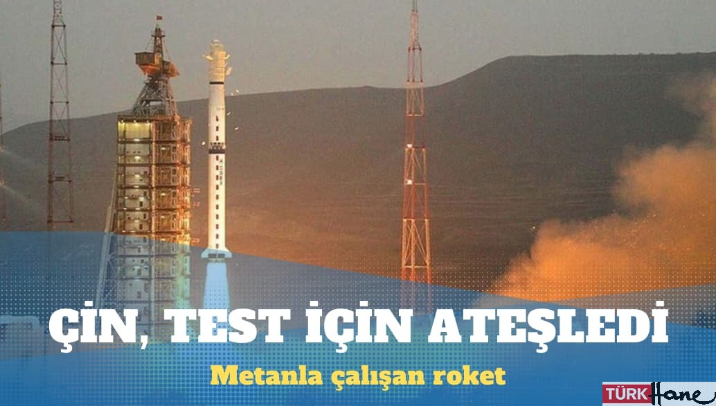 Çin, metanla çalışan roketin ilk fırlatışını yaptı