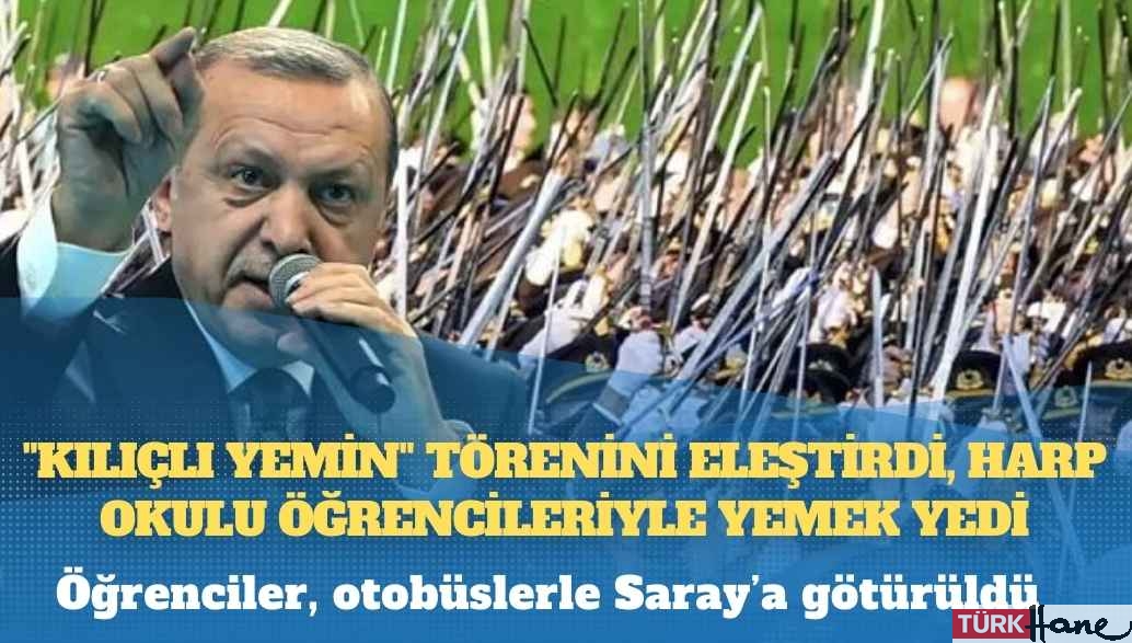 Meclis’te “kılıçlı yemin” törenini eleştiren Erdoğan, akşam Kara Harp Okulu öğrencileriyle yemek yedi