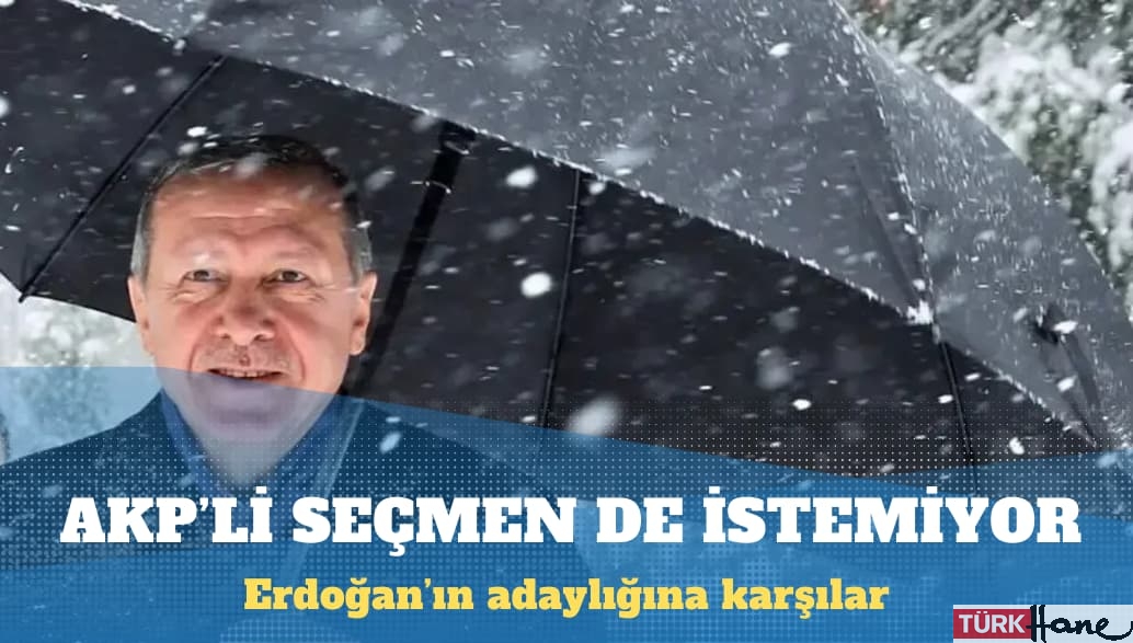 Erdoğan’ı AKP’li seçmen de istemiyor