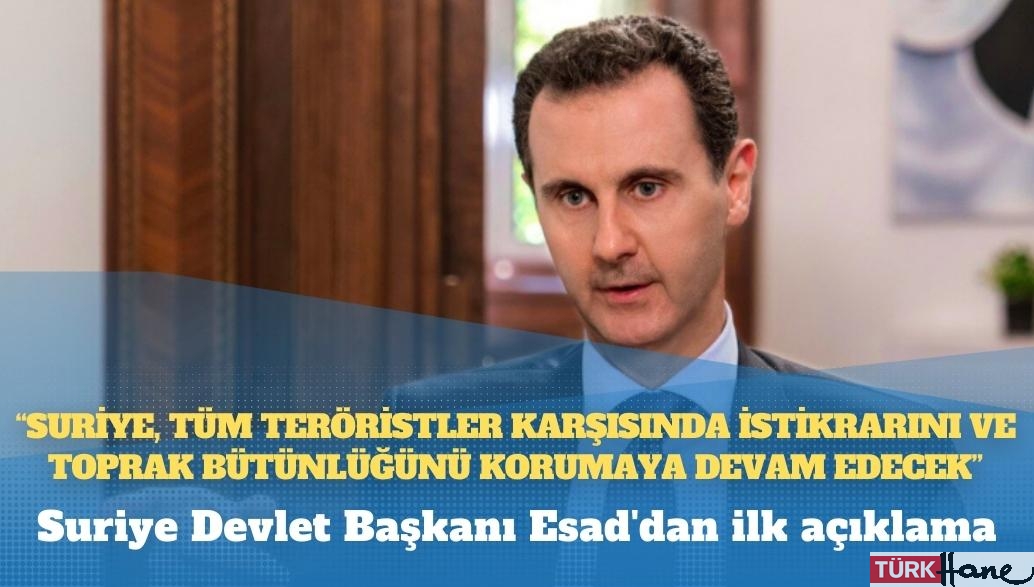Suriye Devlet Başkanı Esad’dan ilk açıklama: Suriye, tüm teröristler karşısında istikrarını ve toprak bütünl�