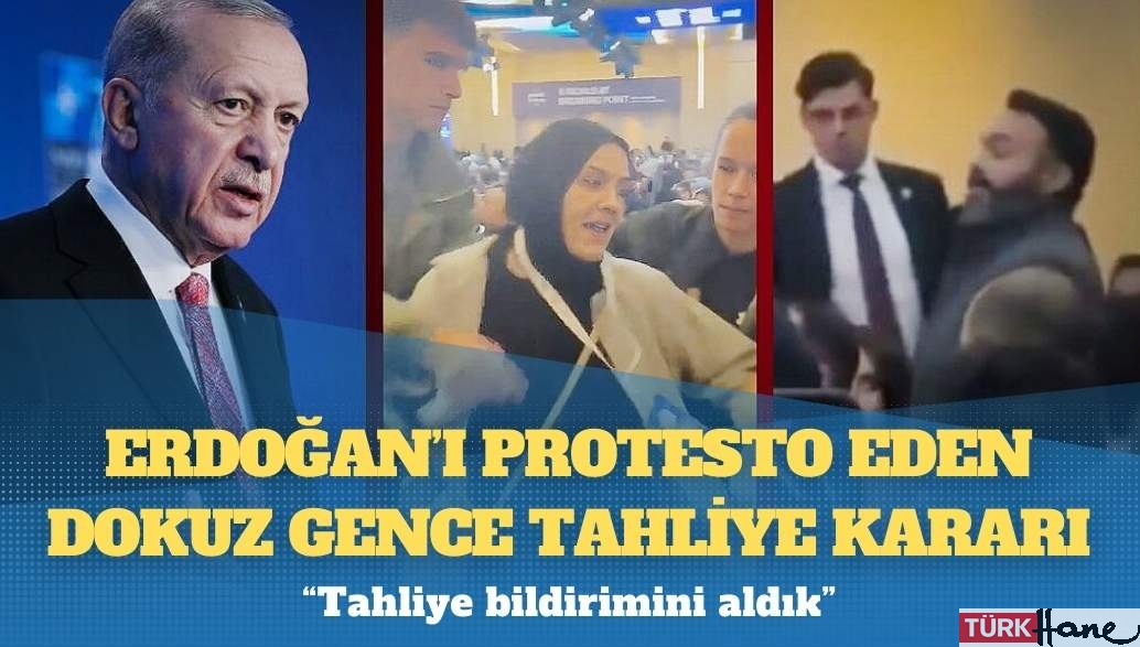 Erdoğan’ı protesto eden dokuz gence tahliye kararı