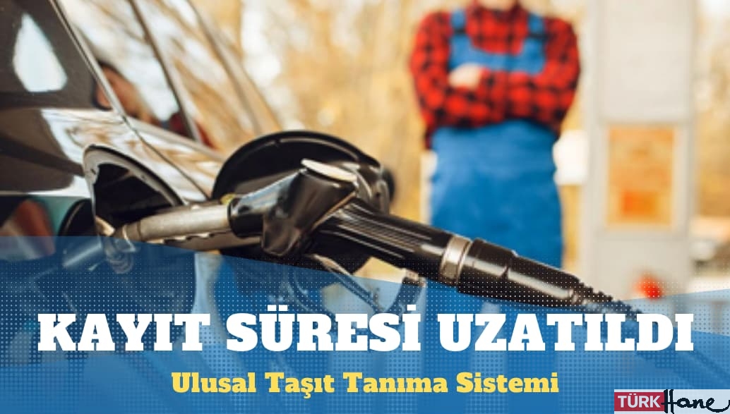 Ulusal Taşıt Tanıma Sistemi’ne kayıt süresi uzatıldı