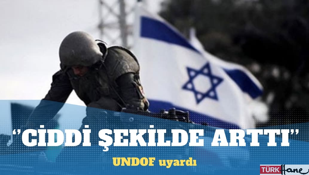 UNDOF uyardı: İsrail’in, Suriye’deki faaliyetleri çok ciddi şekilde arttı