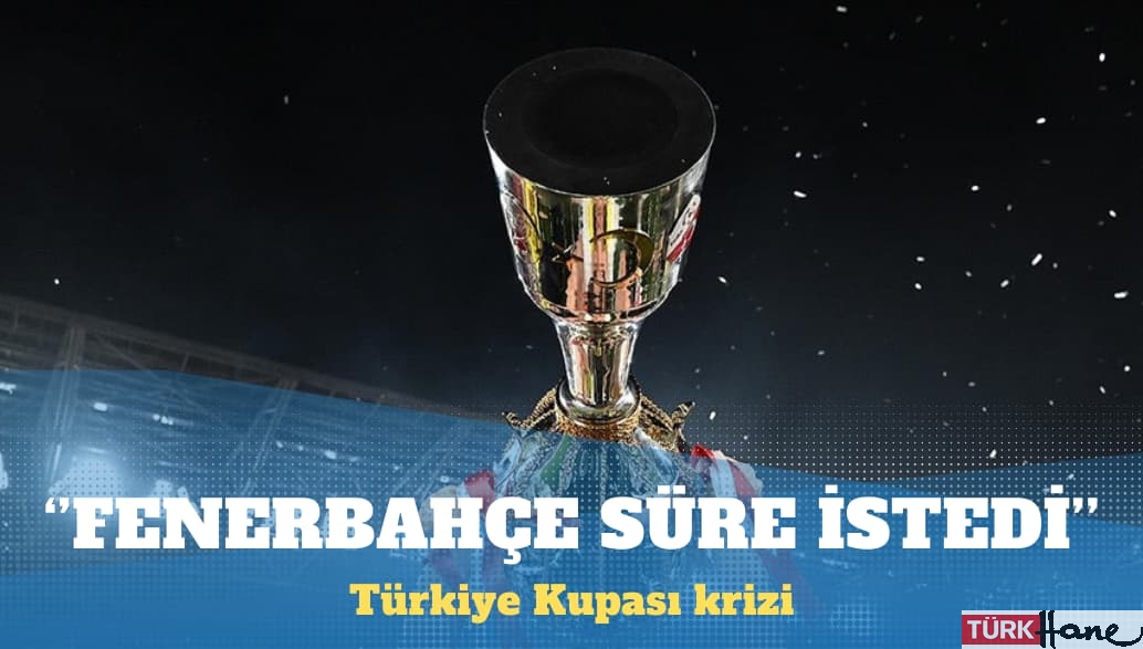 Türkiye Kupası krizi: Fenerbahçe süre istedi, Kasımpaşa katılacak