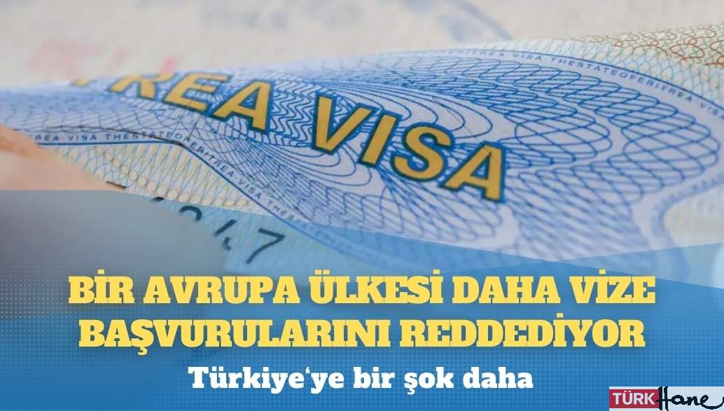 Türkiye‘ye bir şok daha: Bir Avrupa ülkesi daha vize başvurularını reddediyor