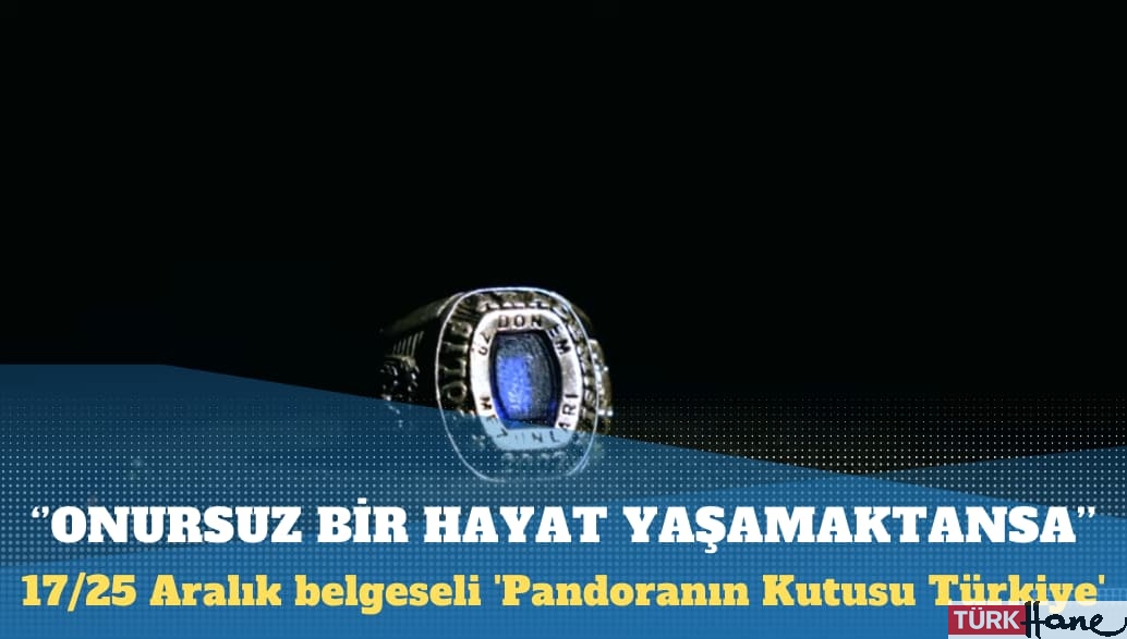 17/25 Aralık belgeseli ‘Pandoranın Kutusu Türkiye’ saat 20:00’da yayında