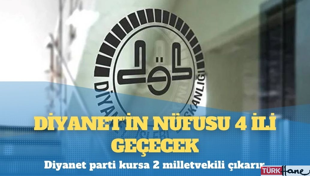 Diyanet’in nüfusu 4 ili geçecek