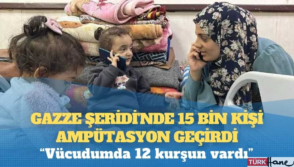 Gazze Şeridi’nde 15 bin kişi ampütasyon geçirdi: ‘Vücudumda 12 kurşun vardı’