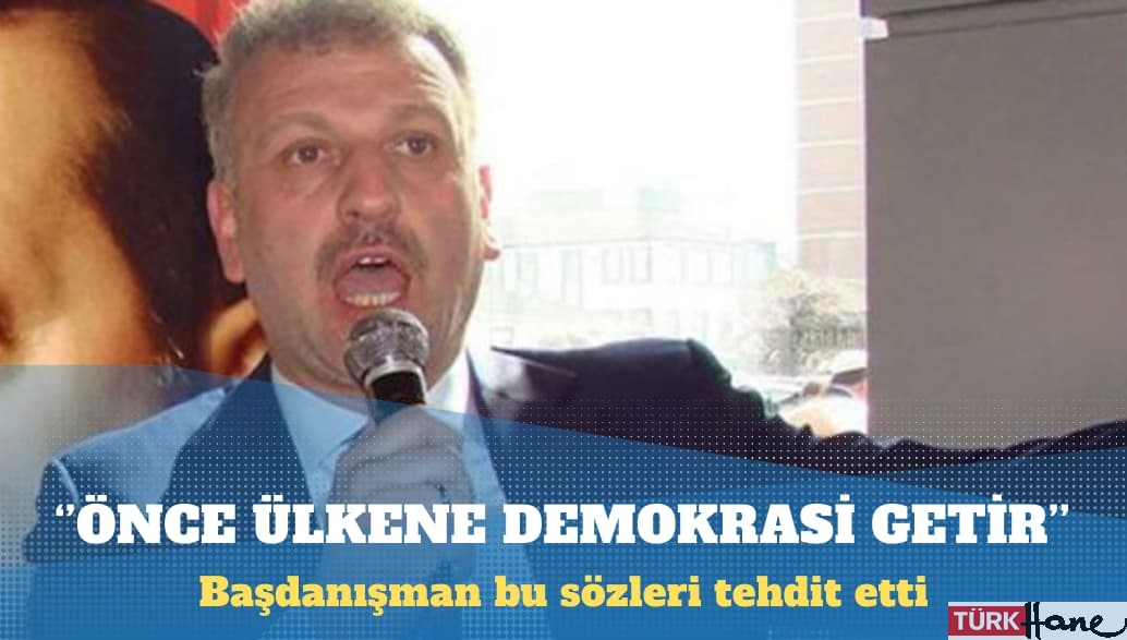 Cumhurbaşkanı Başdanışmanından Hüseyin Baş’a tehdit