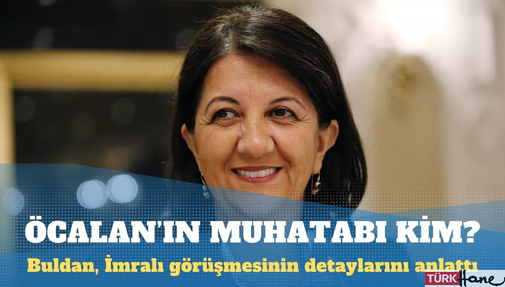 Pervin Buldan, İmralı görüşmesinin detaylarını anlattı: Öcalan’ın muhatabı kim?