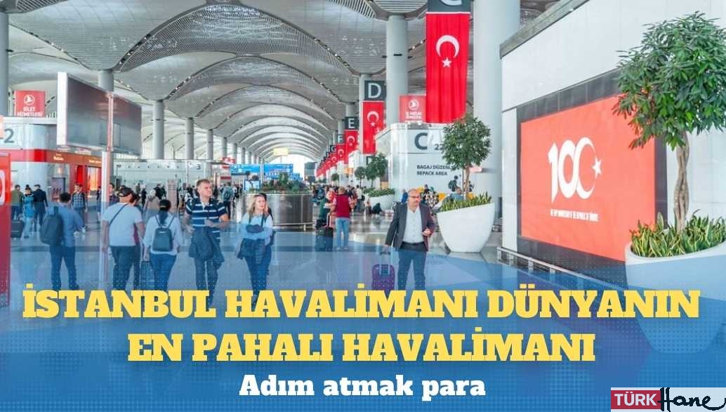 İstanbul Havalimanı, açık ara dünyanın en pahalı havalimanı seçildi