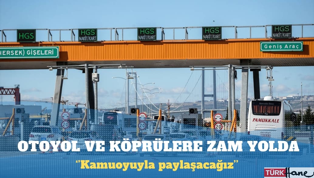 Otoyol ve köprülere zam sinyali