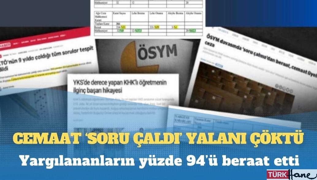 Cemaat ‘soru çaldı’ yalanı çöktü: Yargılananların yüzde 94’ü beraat etti