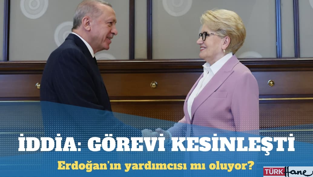 İddia: Akşener’in görevi kesinleşti