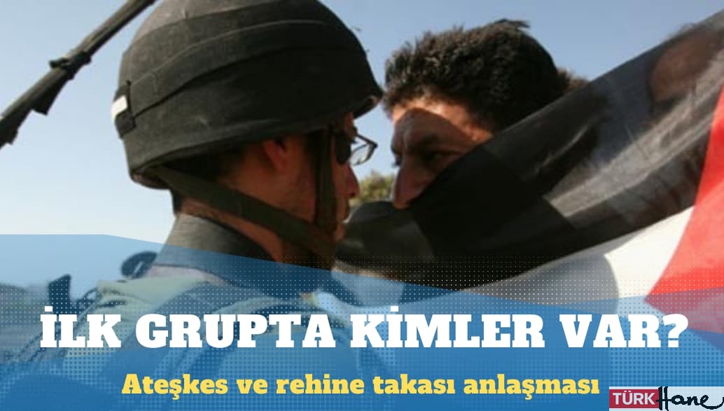 Gazze’de ilk serbest bırakılacak rehineler açıklandı