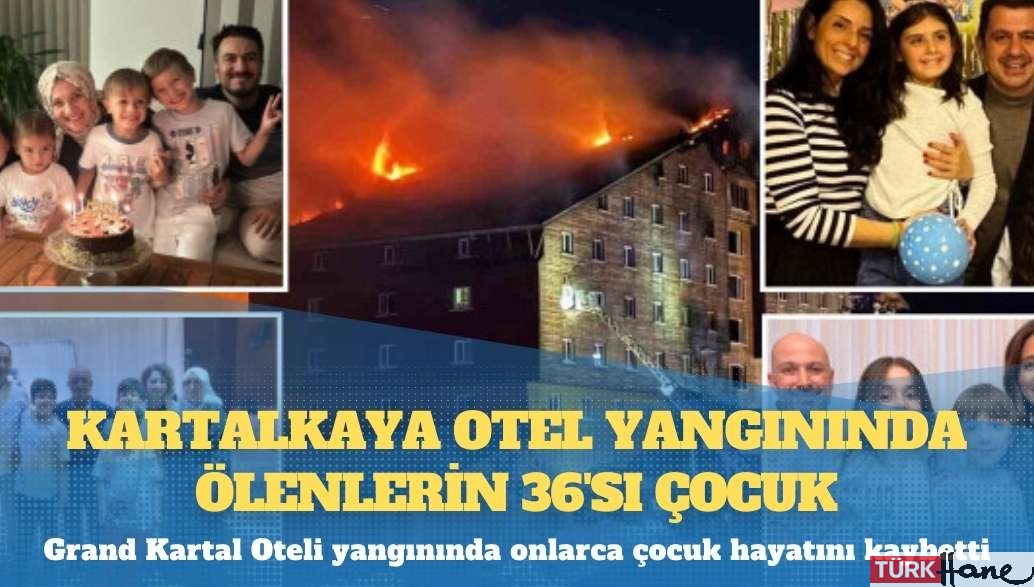 Kartalkaya otel yangınında ölenlerin 36’sı çocuk
