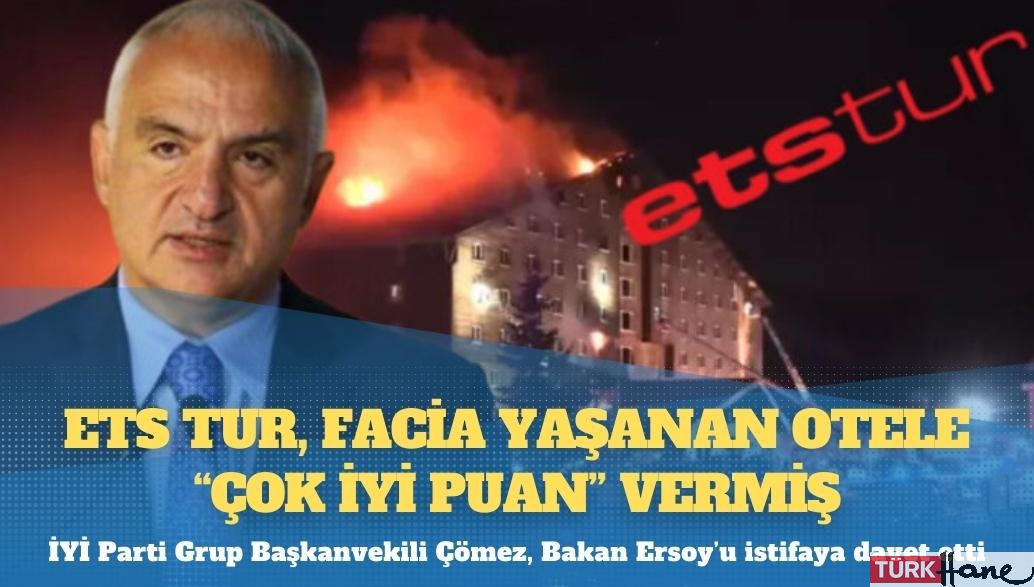 Kültür ve Turizm Bakanı’nın sahibi olduğu ETS Tur, facia yaşanan otele “çok iyi puan” vermiş