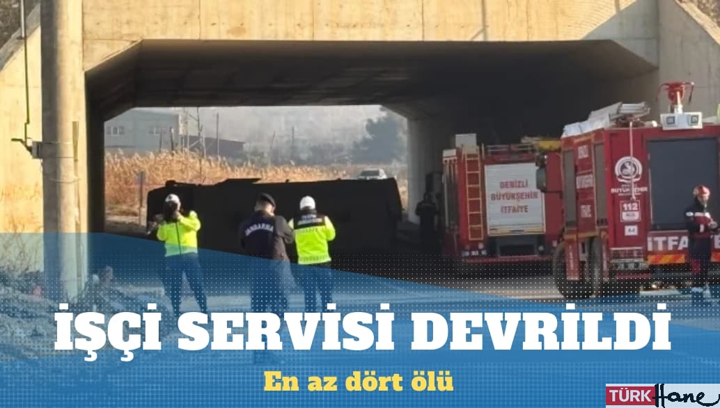 Denizli’de işçi servisi devrildi: En az dört ölü, 19 yaralı