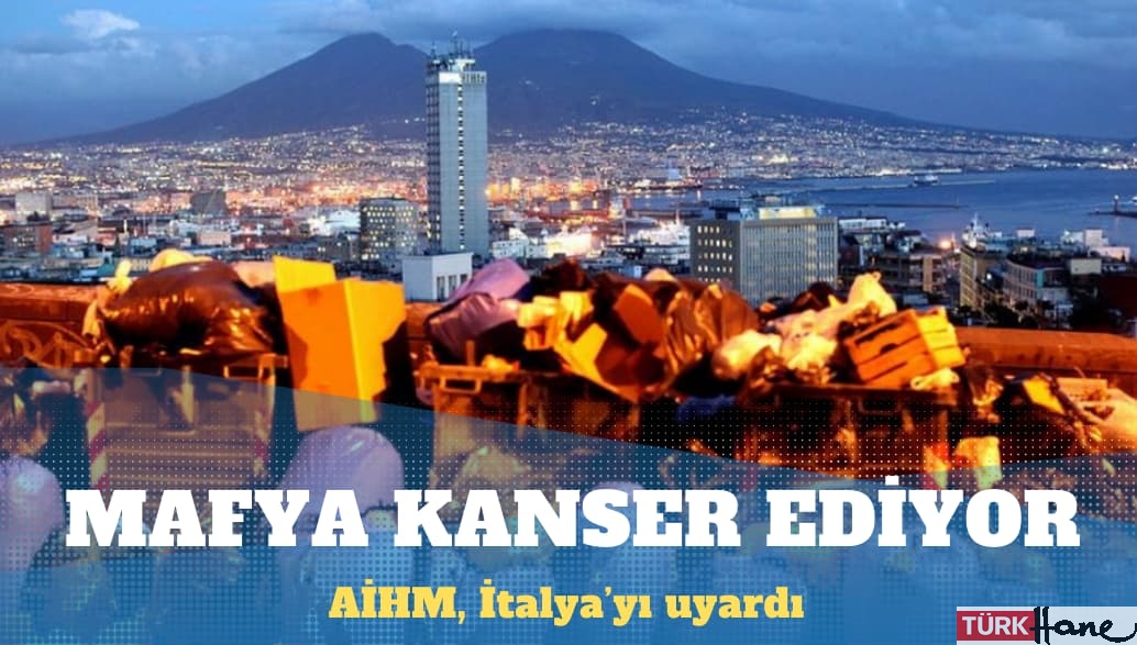 AİHM, İtalya’nın kanser oranlarının yüksek olduğu bölgede mafya kaynaklı kirliliği ele almasını emretti