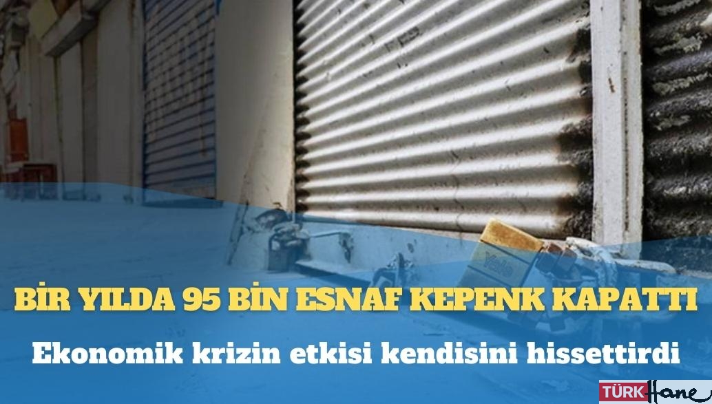 Bir yılda 95 bin esnaf kepenk kapattı