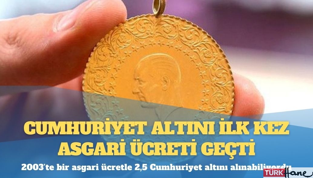 Cumhuriyet altını ilk kez asgari ücreti geçti