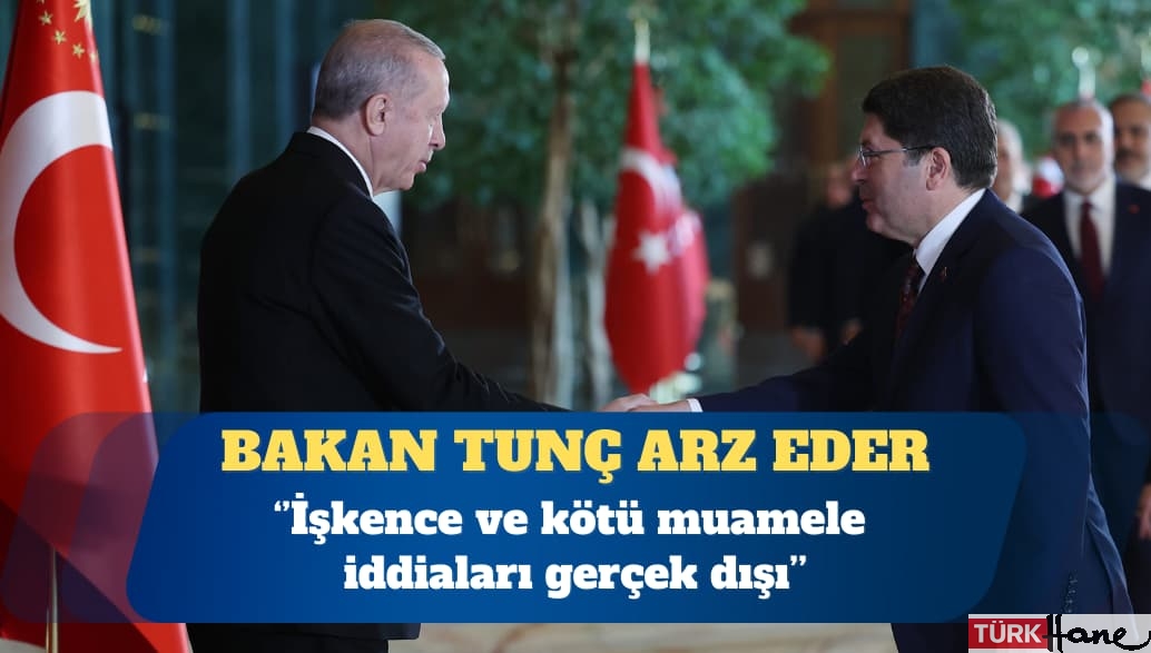 Adalet Bakanı: İşkence ve kötü muamele iddiaları gerçek dışı