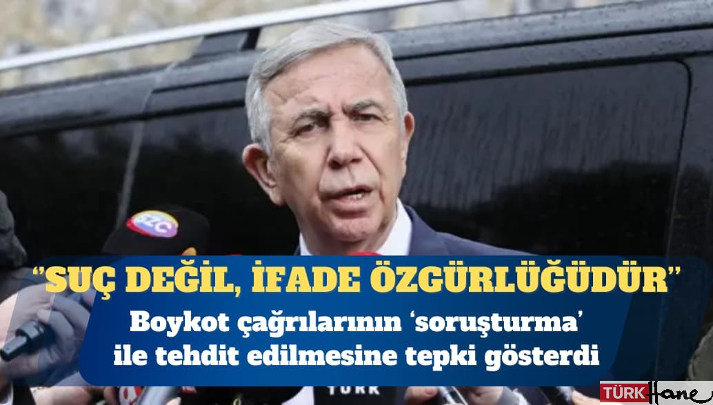 Mansur Yavaş: Boykot suç değil, ifade özgürlüğüdür