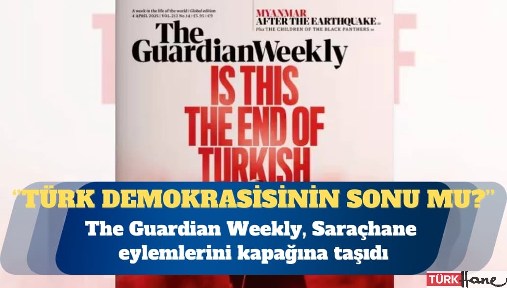 The Guardian Weekly, Saraçhane eylemlerini kapağına taşıdı
