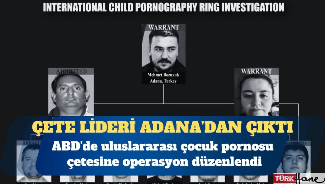 ABD’de çocuk istismarı operasyonu: Çete lideri Adana’dan çıktı