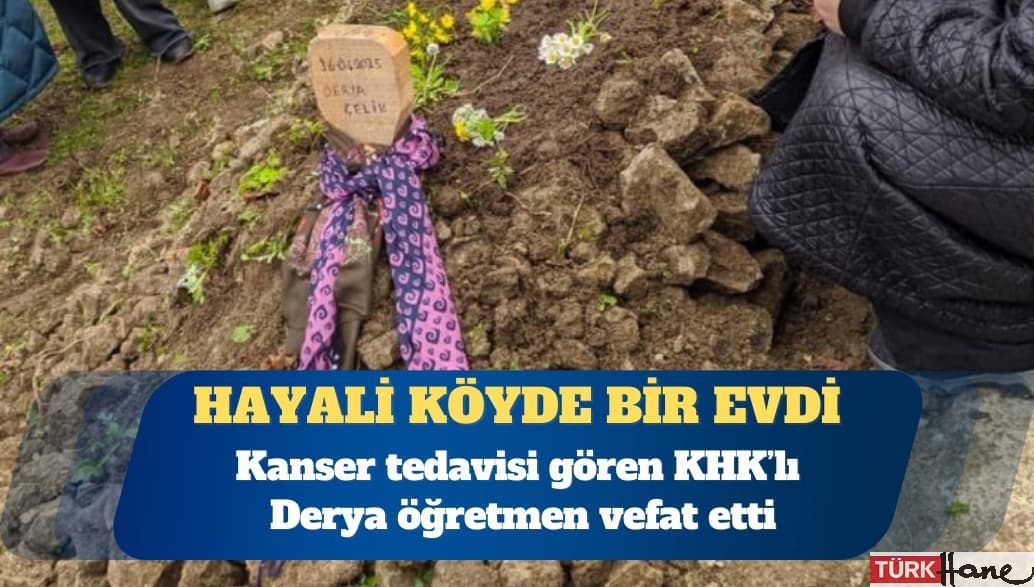 Kanser tedavisi gören KHK’lı Derya öğretmen vefat etti