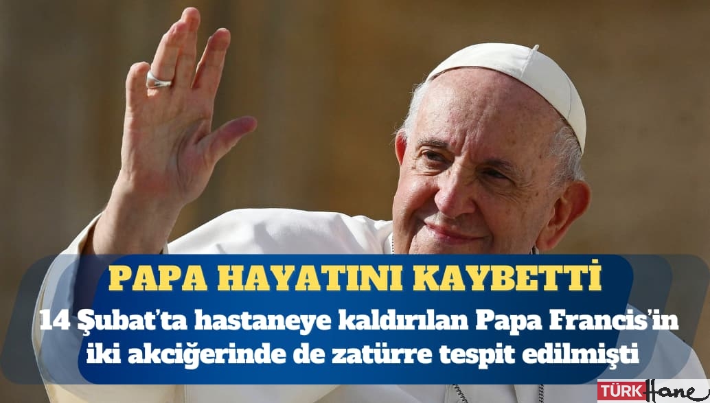 Vatikan duyurdu: Papa hayatını kaybetti