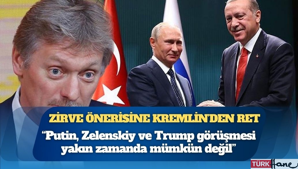 Kremlin’den Erdoğan’ın zirve önerisine ret