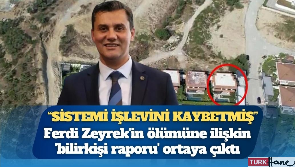 Ferdi Zeyrek’in ölümüne ilişkin ‘bilirkişi raporu’ ortaya çıktı