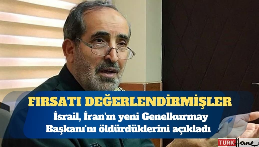 İsrail: İran’ın yeni Genelkurmay Başkanı’nı öldürdük