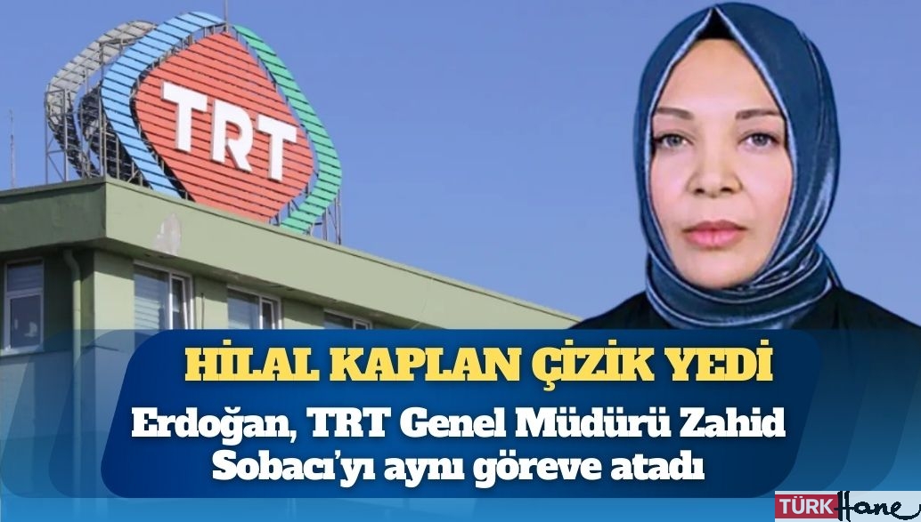 TRT yönetim kurulu değişti: Hilal Kaplan çizik yedi