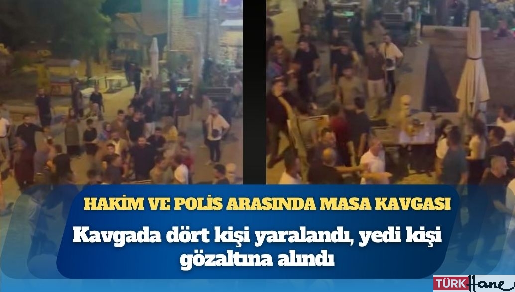 Hakim ve polis arasında masa kavgası: 4 yaralı, 7 gözaltı