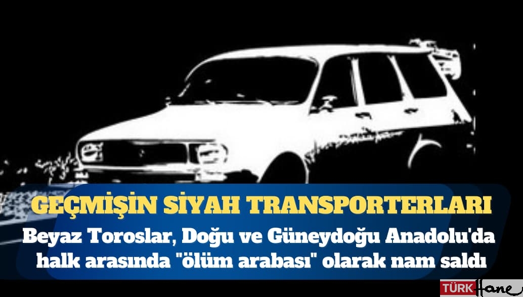 Geçmişin siyah Transporterları;  beyaz Toroslar
