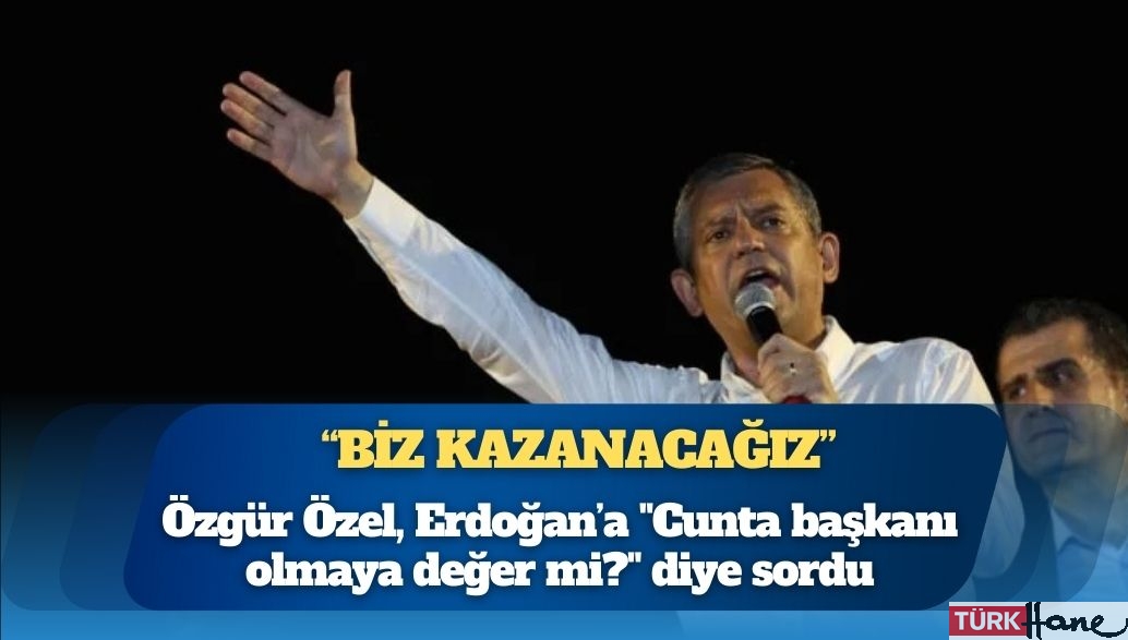 Özgür Özel, Erdoğan’a “Cunta başkanı olmaya değer mi?” diye sordu, İmamoğlu ve İstanbul İl Başkanlığ
