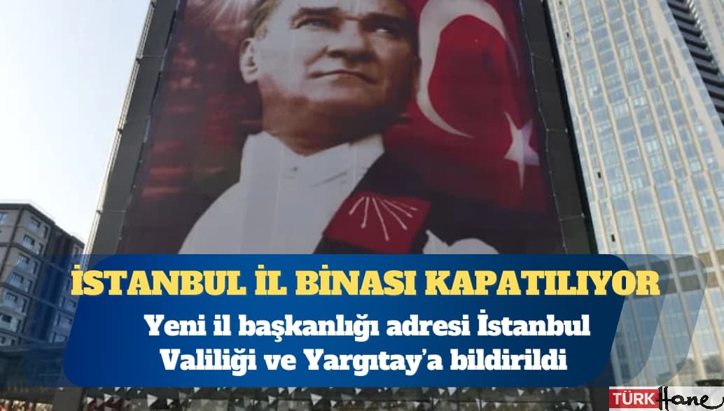 CHP’den İstanbul il binasını kapatma kararı