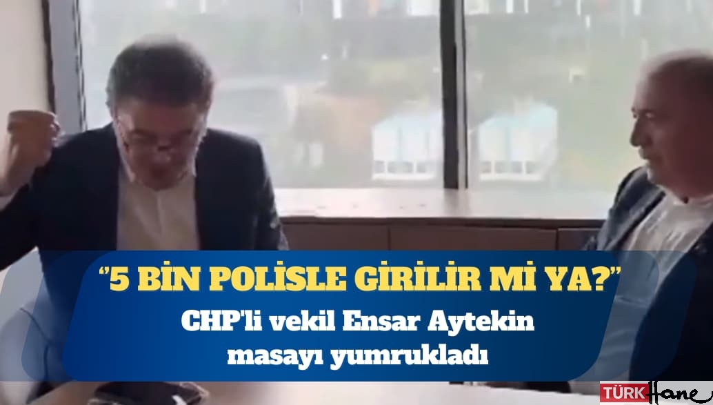 CHP’li vekil, Gürsel Tekin’le görüştü: 5 bin polisle girilir mi ya?