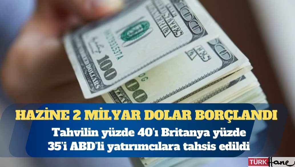 Hazine 2 milyar dolar borçlandı