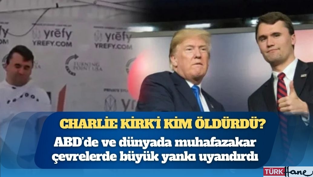 Charlie Kirk’i kim öldürdü?