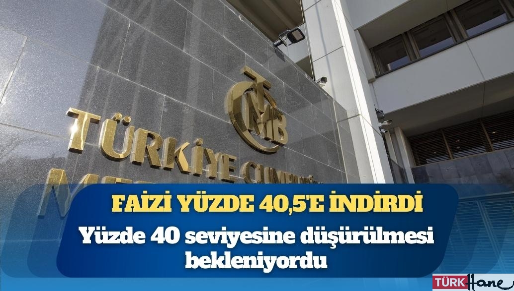 Merkez Bankası faizi yüzde 40,5’e indirdi