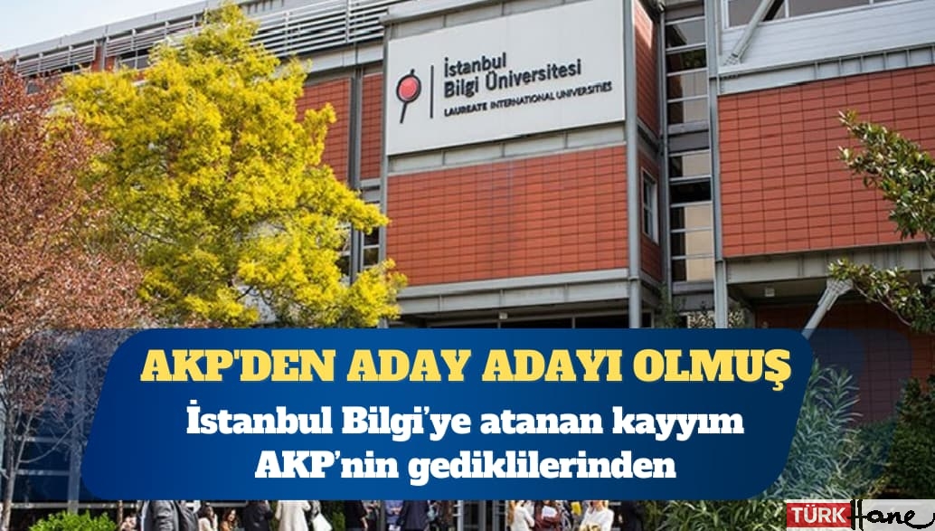 İstanbul Bilgi Üniversitesi’ne atanan kayyım AKP’den aday adayı çıktı