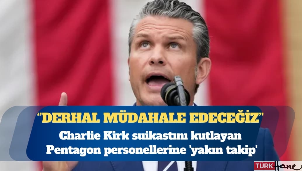 Charlie Kirk suikastını kutlayan Pentagon personellerine ‘yakın takip’