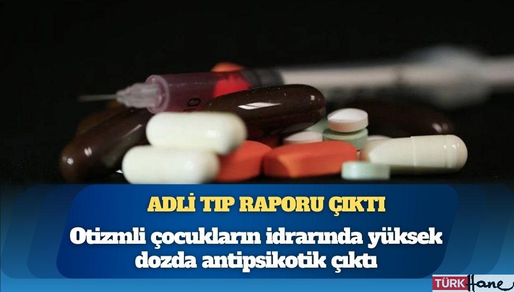 Otizmli çocuklara yüksek dozda ilaç