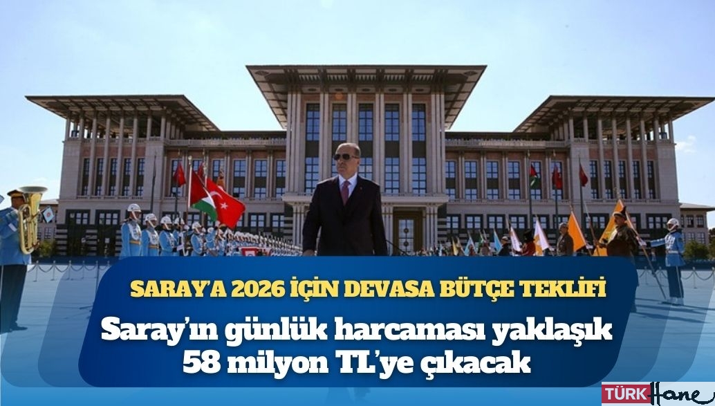 Saray’a 2026 için devasa bütçe teklifi: 21,3 milyar TL