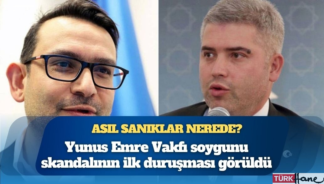 Yunus Emre Vakfı soygunu skandalı: Sanıklar, Aile Bakanı Göktaş’ın eşi ile MHP’li Yalçın’ın oğlunu işaret ett