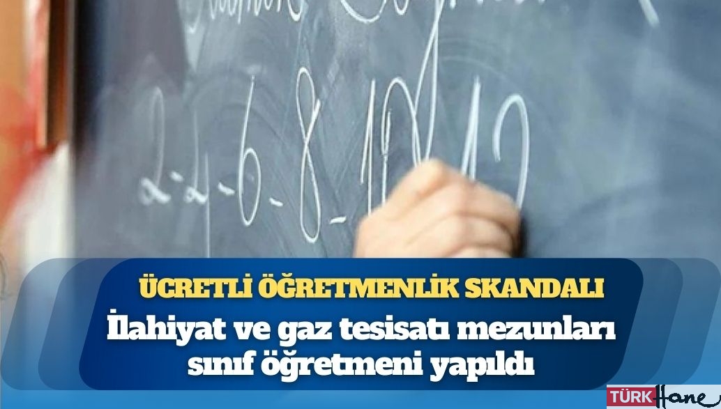 Ücretli öğretmenlik skandalı: İlahiyat ve gaz tesisatı mezunları sınıf öğretmeni yapıldı
