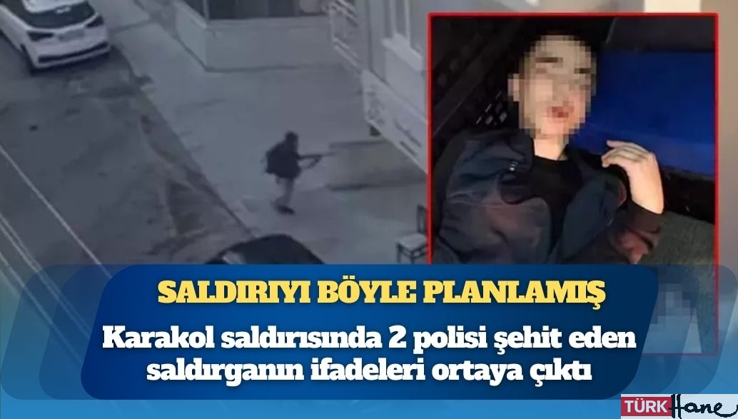 Saldırıyı böyle planlamış: Karakol saldırısında 2 polisi şehit eden saldırganın ifadeleri ortaya çıktı